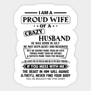 I'm A Proud Wife Of A Crazy July Husband Sticker